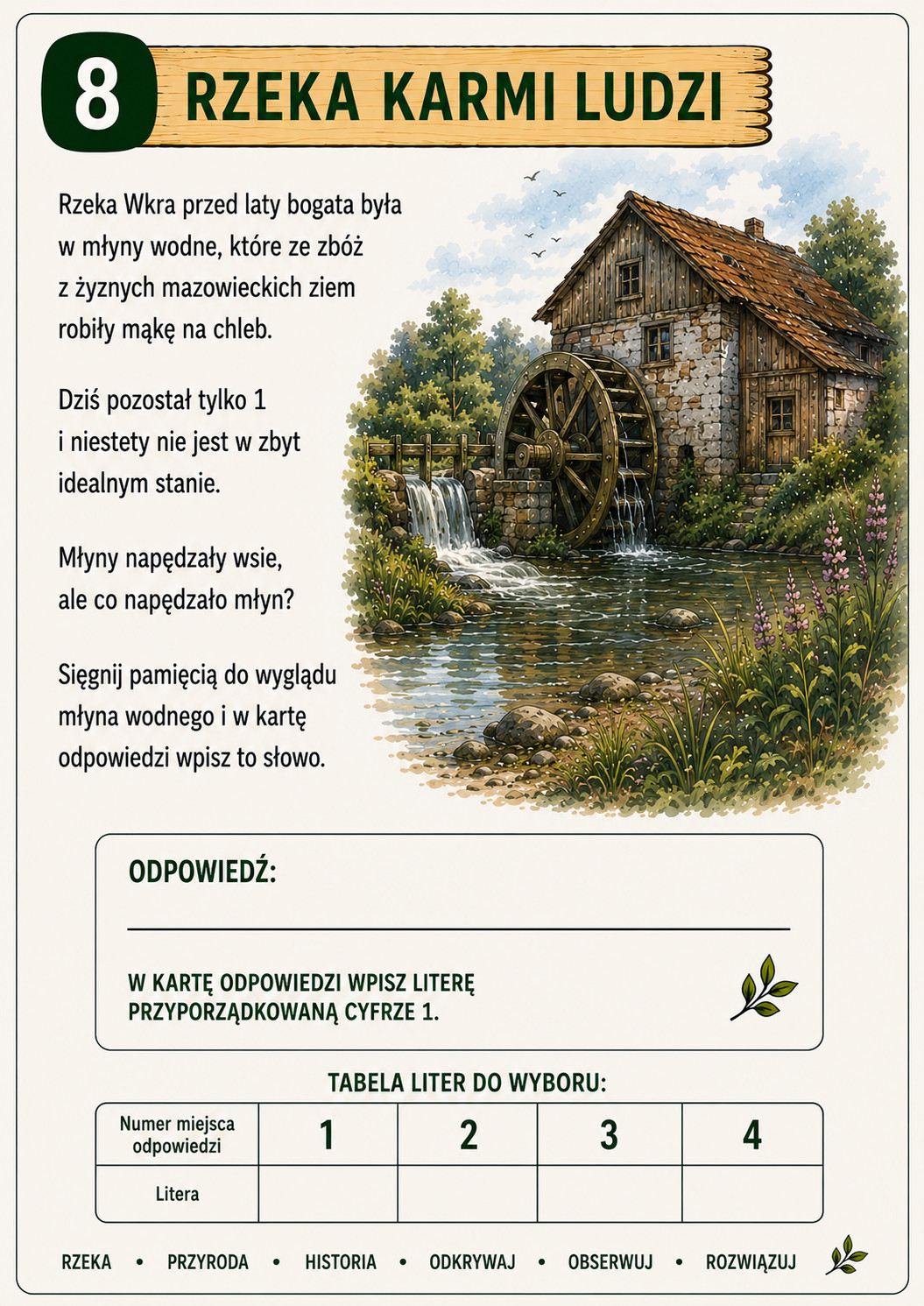 Zadanie 8: młyny napędzały wsie, ale co napędzało młyn wodny? Do karty odpowiedzi trafia litera z miejsca 1.